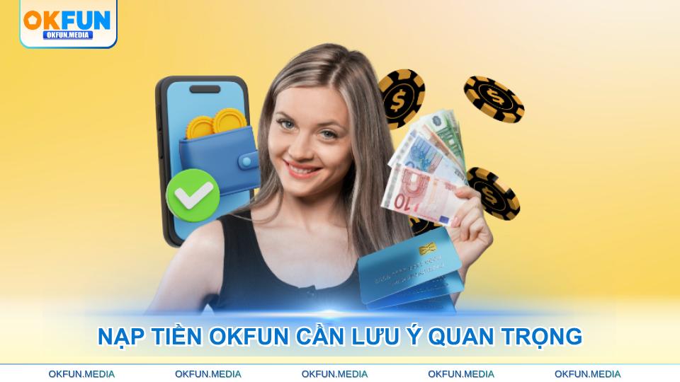 Nạp Tiền OKFUN Hướng Dẫn Chi Tiết Từ A Đến Z - hình ảnh - okfun.vn